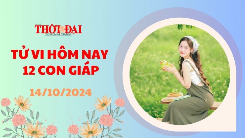 Tử vi hôm nay 12 con giáp 14/10/2024: Thân tiến triển vượt ngoài mong đợi