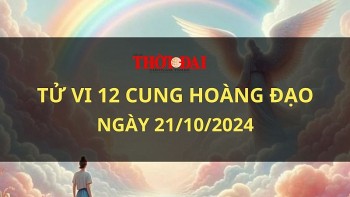 Tử vi hôm nay 12 cung hoàng đạo 21/10/2024: Sư Tử sẽ gặp không ít vấn đề rắc rối