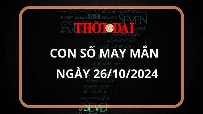 Con số may mắn hôm nay 26/10/2024 12 con giáp: Tuất gặp vận phất lên như diều gặp gió