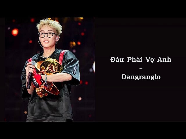 Lời bài hát (Lyrics) ”Đâu phải vợ anh” – Dangrangto gây sốt trên chương trình Rap Việt 2024