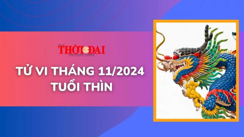 Tử vi tháng 11/2024 tuổi Thìn: gặp nhiều may mắn trong các mối quan hệ