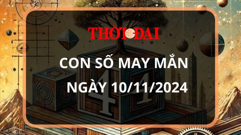 Con số may mắn hôm nay 10/11/2024 12 con giáp: Tuất cát tinh dẫn đường, đầu tư đâu thắng đấy