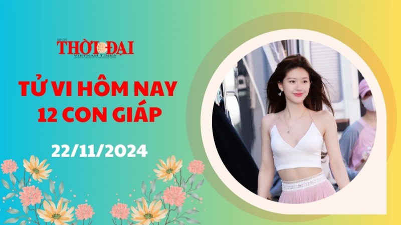 Tử vi hôm nay 12 con giáp 22/11/2024: Sửu gặp may mắn kiếm được bộn tiền