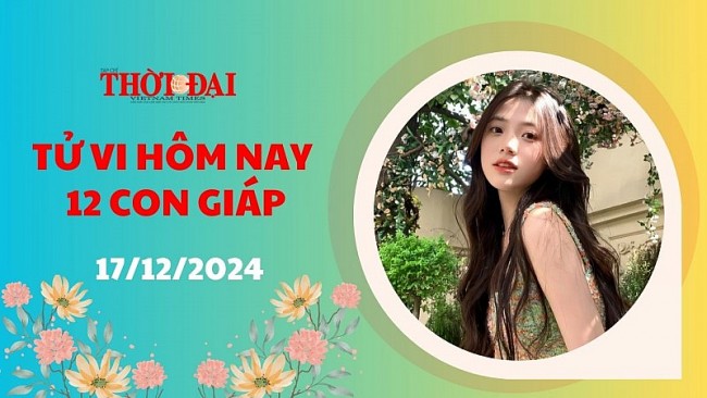 Tử vi hôm nay 12 con giáp 17/12/2024: Tuất may mắn ngập lối