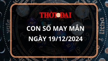 Con số may mắn hôm nay 19/12/2024 12 con giáp: Thân gặp vận tiền bạc ùn ùn kéo về nhà