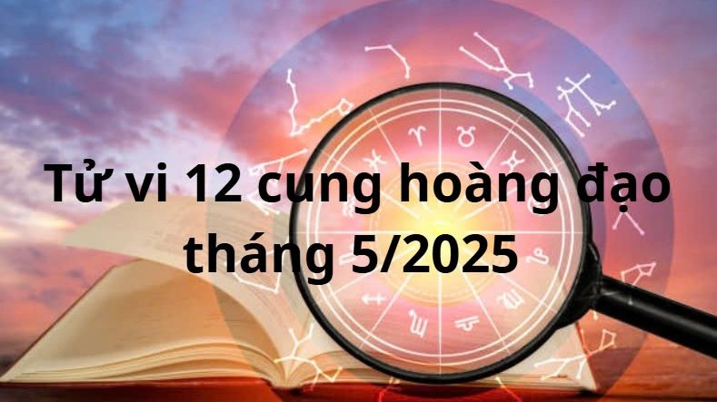 Tử vi 12 cung hoàng đạo tháng 5: Cự Giải có cơ hội tốt trong công việc
