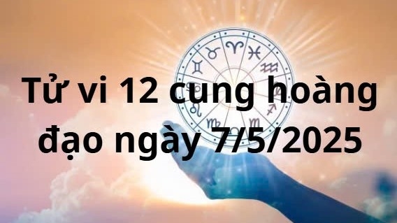 Tử vi 12 cung hoàng đạo hôm nay ngày 7/5/2025: Cự Giải có cơ hội cải thiện tài chính