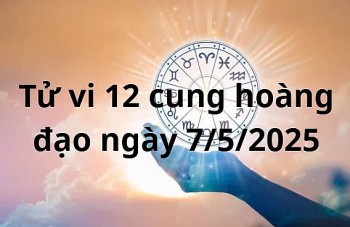 Tử vi 12 cung hoàng đạo hôm nay ngày 7/5/2025: Cự Giải có cơ hội cải thiện tài chính