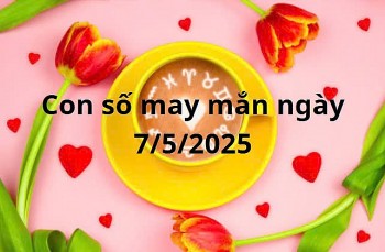 Con số may mắn của 12 cung hoàng đạo hôm nay ngày 7/5/2025