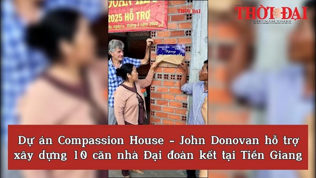 Dự án Compassion House - John Donovan hỗ trợ xây dựng 10 căn nhà Đại đoàn kết tại Tiền Giang