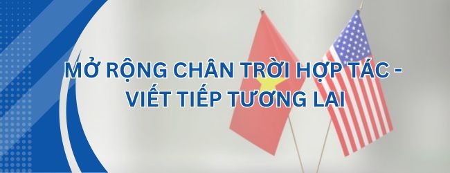 30 năm ngoại giao Việt Nam - Hoa Kỳ: Vượt qua quá khứ, hướng tới tương lai bền vững