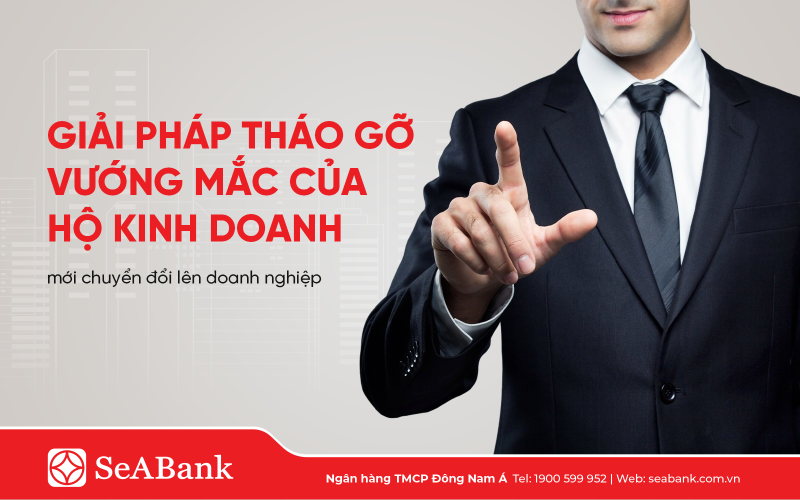 SeABank ra mắt giải pháp hỗ trợ doanh nghiệp  mới chuyển đổi từ hộ kinh doanh
