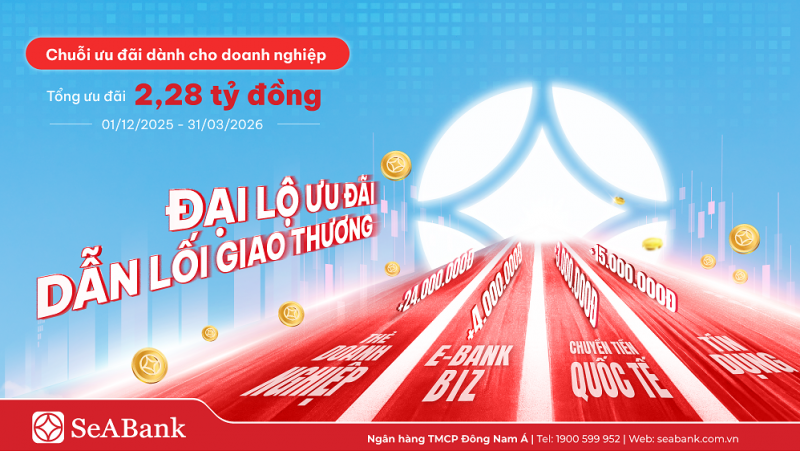 SeABank kích hoạt “đại lộ” ưu đãi cho đa dạng dịch vụ doanh nghiệp