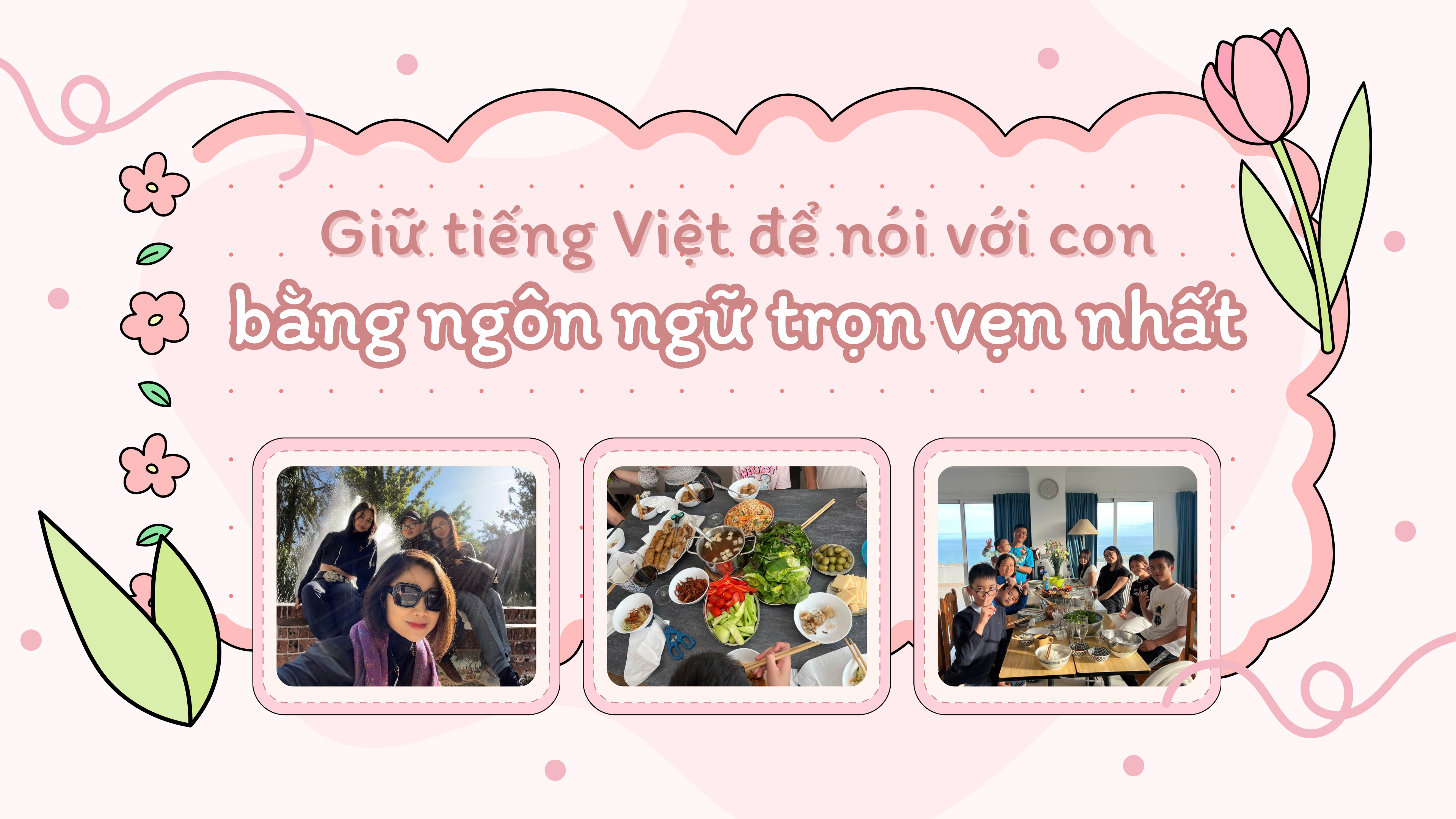Giữ tiếng Việt để nói với con bằng ngôn ngữ trọn vẹn nhất Giữ tiếng Việt để nói với con bằng ngôn ngữ trọn vẹn nhất