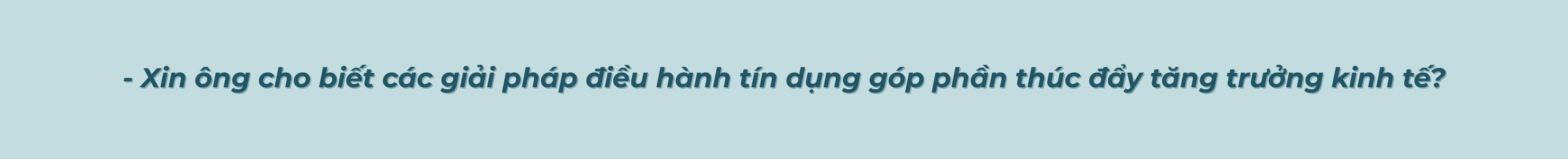 Tín dụng ngân hàng góp phần quan trọng thúc đẩy tăng trưởng kinh tế