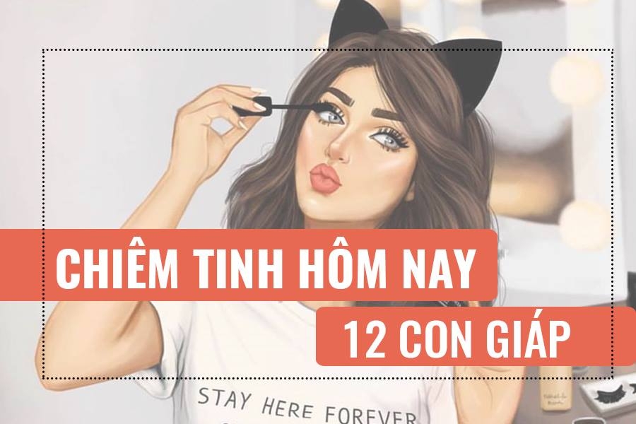 Tử vi hôm nay của 12 con giáp