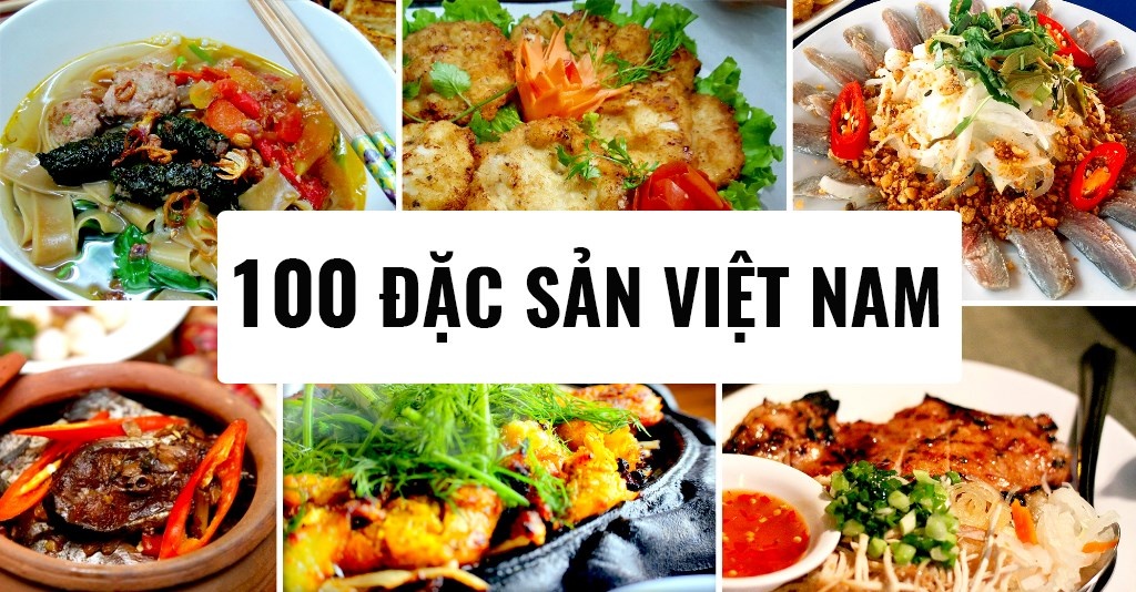 100 đặc sản Việt Nam - TOP 100 món ăn ngon nhất, truyền thống của Việt Nam