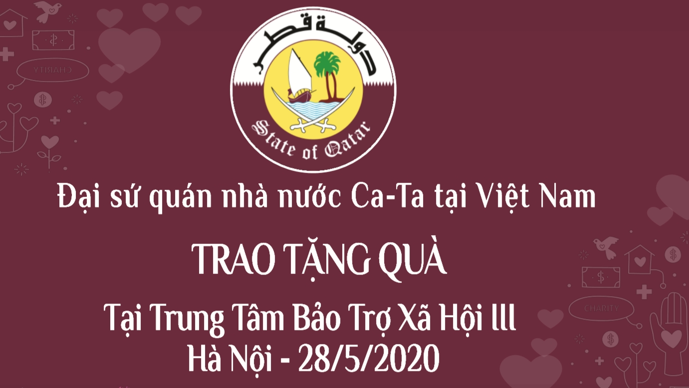 Đại sứ Qatar tại Việt Nam sẽ tới thăm và trao quà tại Trung tâm Bảo trợ Xã hội 3, Hà Nội