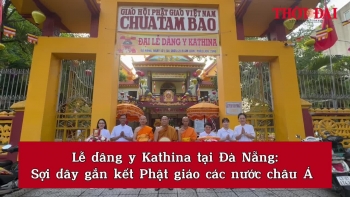 [Video] Lễ dâng y Kathina tại Đà Nẵng: Sợi dây gắn kết Phật giáo các nước châu Á