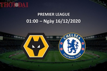 Wolves vs Chelsea (1h00, 16/12): Link xem trực tiếp, xem online nhanh và rõ nét nhất