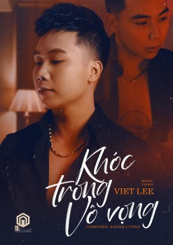 Ca sĩ Việt kiều Viet Lee tung MV “Khóc trong vô vọng”