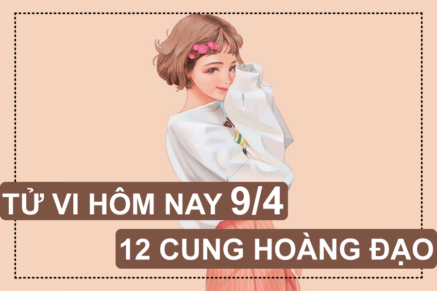 tu vi hom nay 942019 cua 12 cung hoang dao