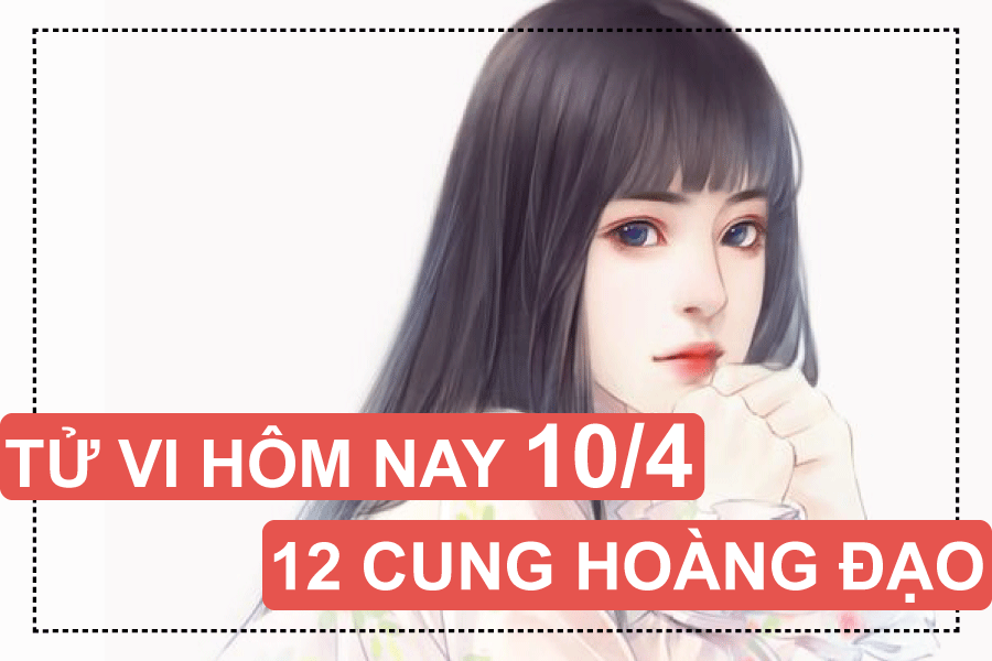 tu vi hom nay 1042019 cua 12 cung hoang dao su tu lam on mac oan nhan ma hao phong