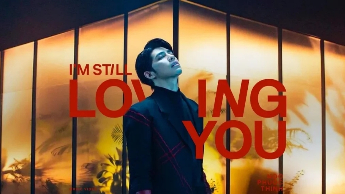 Lời bài hát (Lyrics) “I’m still loving you” – Noo Phước Thịnh