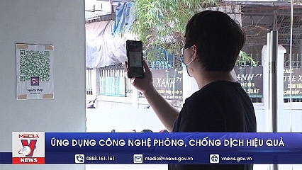 Ứng dụng công nghệ phòng chống dịch hiệu quả