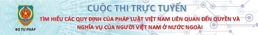 Thi tìm hiểu các quy định của pháp luật liên quan đến quyền và nghĩa vụ của người Việt Nam ở nước ngoài