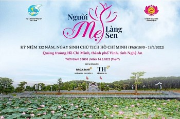 Chương trình nghệ thuật đặc biệt “Người Mẹ làng Sen”: kỷ niệm 132 năm Ngày sinh nhật Bác