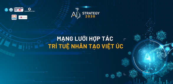 Mạng lưới hợp tác về trí tuệ nhân tạo Việt Úc: Góp phần tăng cường hệ thống đổi mới sáng tạo Việt