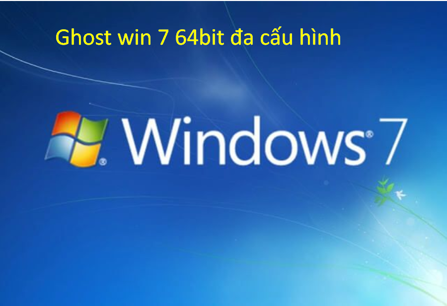 Ghost win 7 64bit đa cấu hình là gì?