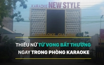 thieu nu tu vong bat thuong ngay trong phong karaoke