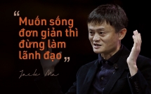 ty phu jack ma neu muon song mot cuoc doi don gian ban khong nen tro thanh lanh dao