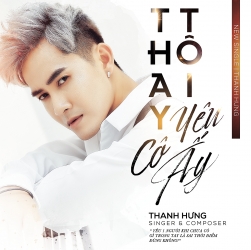 Lời bài hát "Thay tôi yêu cô ấy" - ca sĩ Thanh Hưng Idol