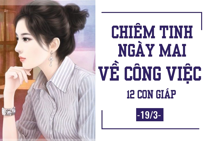 chiem tinh ngay mai 193 ve cong viec cua 12 con giap tuoi suu muon nhay viec