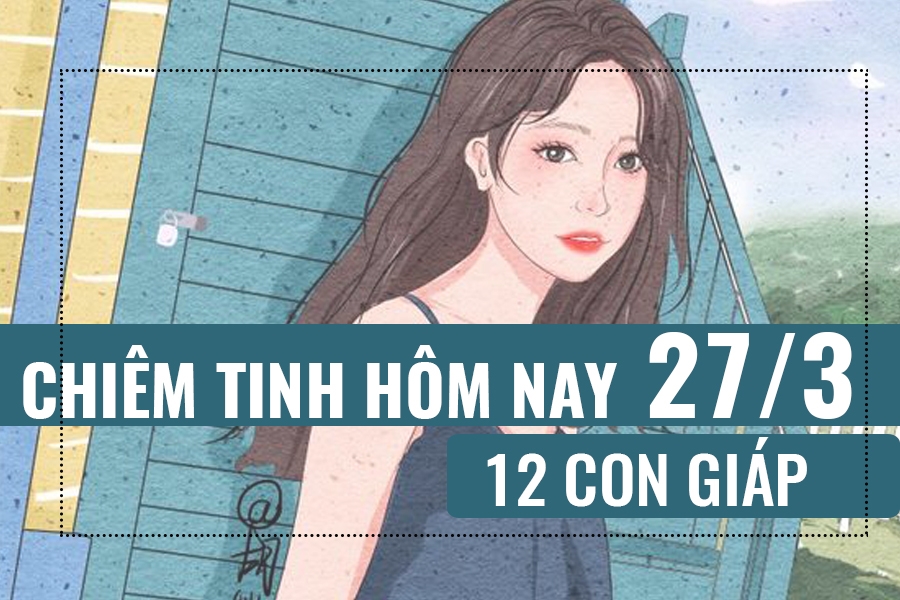 chiem tinh hom nay 2732019 cua 12 con giap tuoi thin dung de bi loi dung